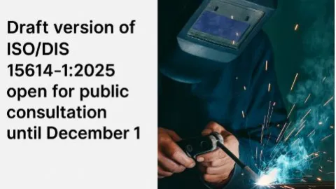 Public Consultation Opens on ISO 15614-1 Welding Procedures Standard