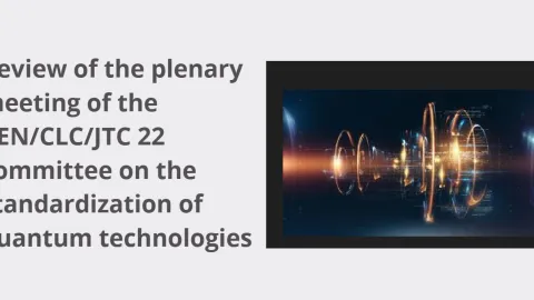 Plenary Meeting in France Reviews Draft Standards for European Quantum Technologies