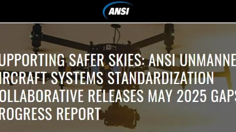 ANSI May 2025 Report Maps Progress and Gaps in Drone Safety Standards
