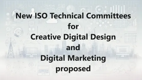 ISO Proposes New area of Technical Activity: Creative Digital Design and Digital Marketing