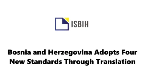 Bosnia and Herzegovina Adopts Four New Standards Through Translation