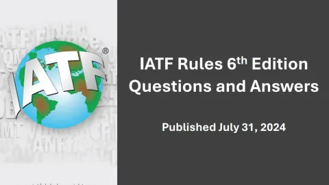 IATF Issues Q&A and New Requirements for Rules 6th Edition