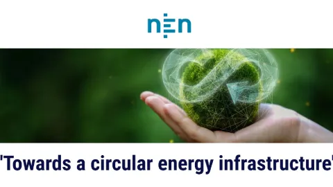 Dutch Energy Sector Pushes for Circular Infrastructure as NEN Supports Transition