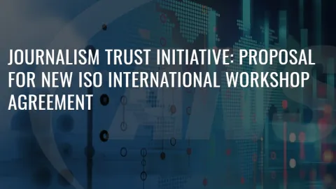 Journalism Trust Initiative Proposed as New ISO Workshop Agreement