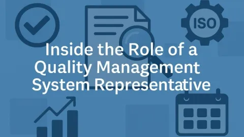 Inside the Role of a Quality Management System Representative