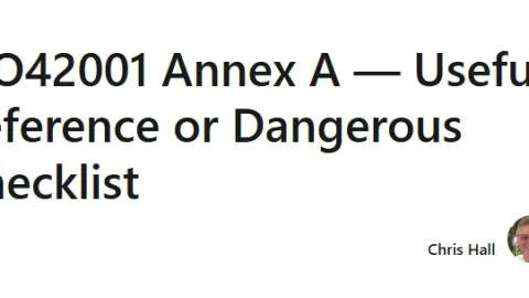 ISO 42001 Annex A Can Be a Useful Reference or a Dangerous Checklist
