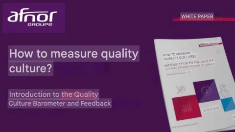 AFNOR White Paper: Quality Culture Barometer Shows Link to Performance and Safety