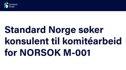 Standard Norway Seeks Expert to Adapt Oil and Gas Materials Standard for Shorter Projects