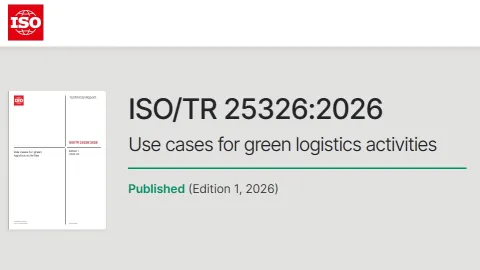 ISO TR 25326 Gathers Global Examples Of Green Logistics In Practice
