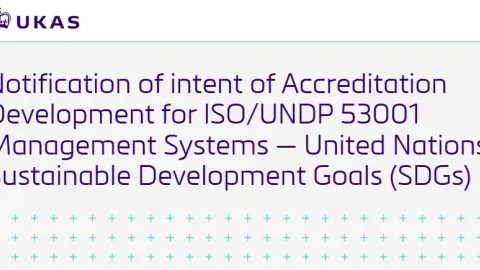 UKAS Begins Development of Accreditation for ISO/UNDP 53001 Sustainable Development Goals Standard