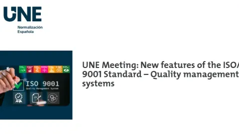 UNE Meeting Explores Key Updates to ISO/DIS 9001 Quality Management Standard