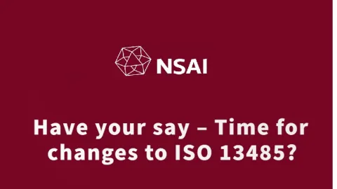 NSAI Seeks Feedback on Potential Revisions to ISO 13485 for Medical Device Quality