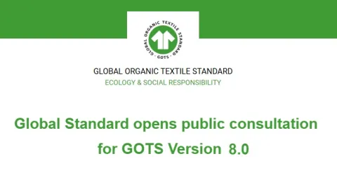 Benchmark Organic Textile Standard GOTS Version 8.0 Open for Public Consultation