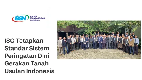 Indonesia Secures ISO Adoption of Landslide Early Warning System Standard